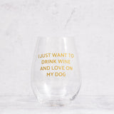 Drink Wine and Love on My Dog Wine Glass