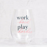 Work Hard Play Harder Wine Glass